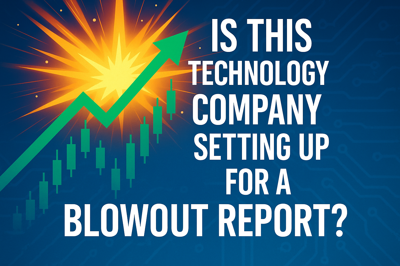 Is This Technology Company Setting Up For A Blowout Report?